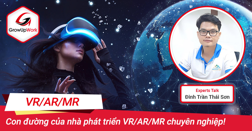 EXPERTS TALK: Con đường của nhà phát triển VR/AR/MR chuyên nghiệp