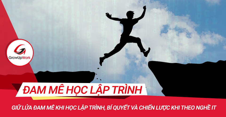 Giữ lửa đam mê khi học lập trình, Bí quyết và chiến lược khi theo nghề IT