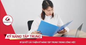 Bí quyết cải thiện kỹ năng tập trung trong công việc