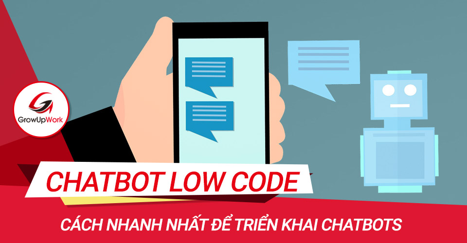 Chatbot Low code - Cách nhanh nhất để triển khai Chatbots