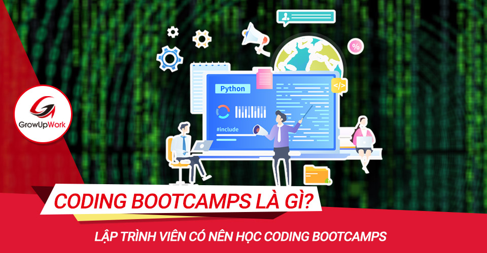 Coding Bootcamp là gì? Lập trình viên có nên chọn học Bootcamps