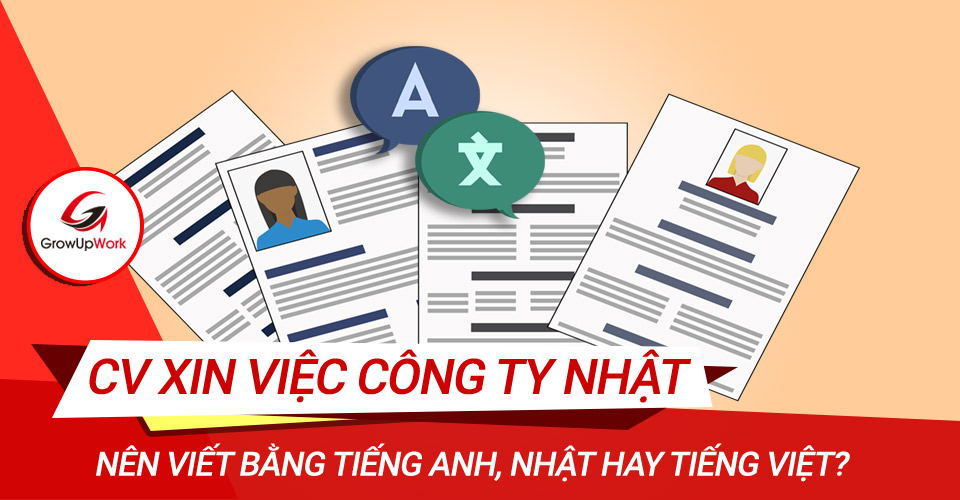 CV xin việc làm công ty Nhật nên viết bằng tiếng Anh, Nhật hay tiếng Việt?