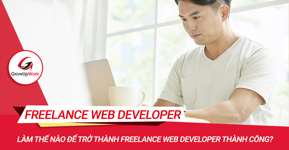 Làm thế nào để trở thành Freelance Web Developer thành công?
