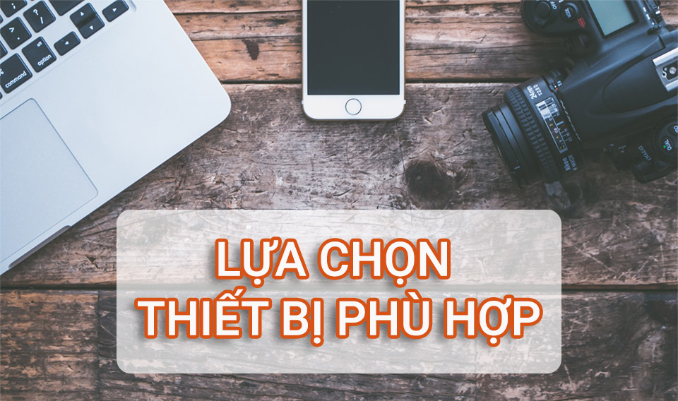 Sử dụng thiết bị phù hợp