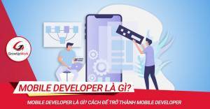 Mobile developer là gì? Cách để trở thành Mobile Developer
