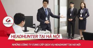 Những công ty cung cấp dịch vụ headhunt tại Hà Nội