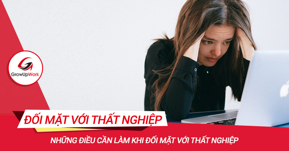 Những điều cần làm khi đối mặt với thất nghiệp