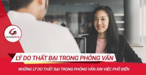 Những lý do thất bại trong phỏng vấn xin việc phổ biến