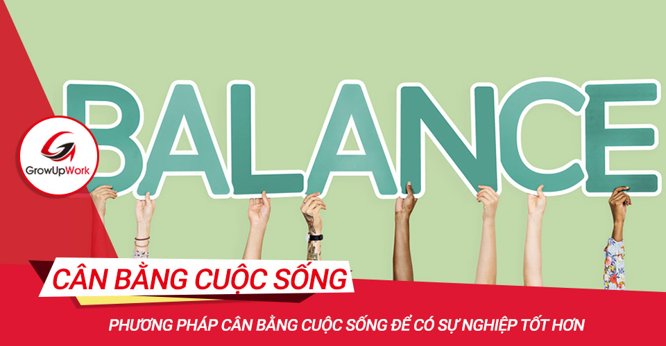 Phương pháp cân bằng cuộc sống để có sự nghiệp tốt hơn