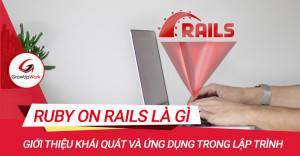 Rubi on Rails là gì? Tại sao nên dùng cho các ứng dụng web