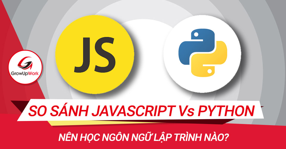 So sánh JavaScript và Python, bạn nên chọn ngôn ngữ lập trình nào?