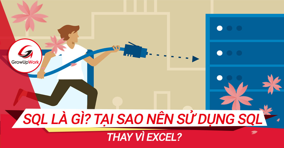 SQL là gì? Tại sao nên sử dụng SQL thay vì Excel?