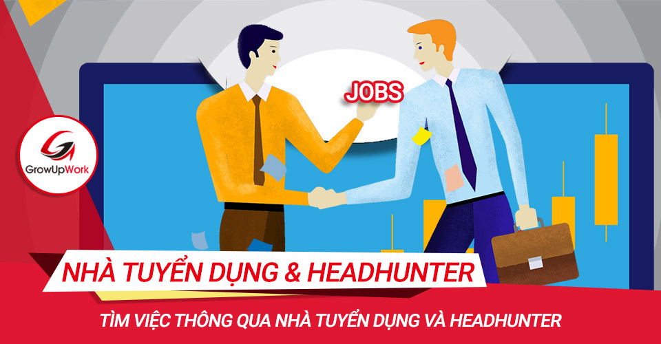 Tìm việc từ nhà tuyển dụng và Headhunter