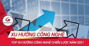 Top xu hướng công nghệ chiến lược năm 2021